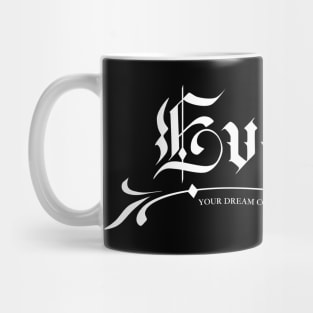 Evelyn. Your dream come true. Mug